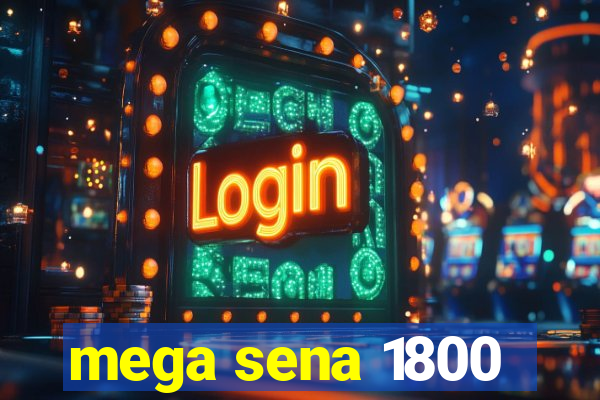 mega sena 1800